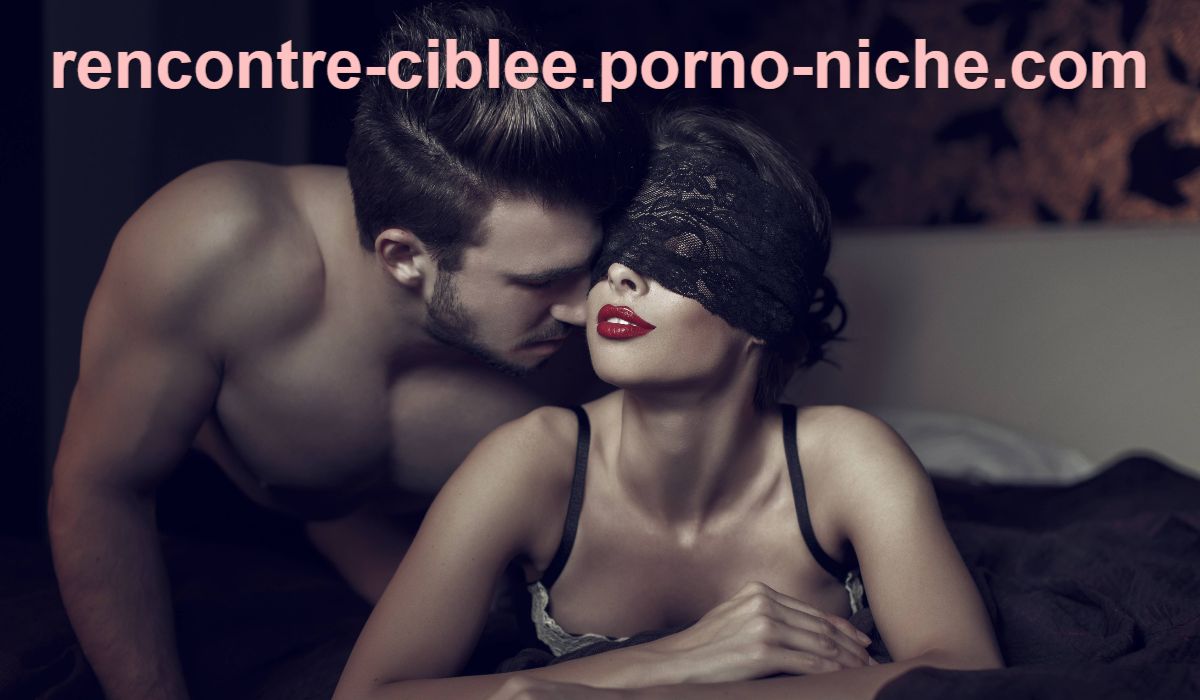 rencontre-ciblee.porno-niche.com
